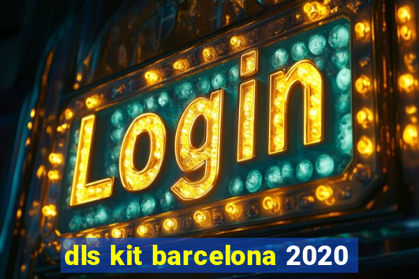 dls kit barcelona 2020